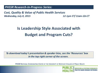 Is Leadership Style Associated with  Budget and Program Cuts? To  download today  s presentation