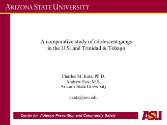 A comparative study of adolescent gangs  in the U.S. and Trinidad &amp; Tobago  Charles M. Katz,