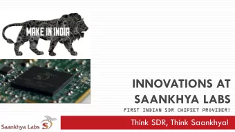 SAANKHYA LABS  FIRST  T INDIAN  AN SDR CHIPSET  PSET PROVID  IDER!  R!  Think SDR, Think Saankhya!