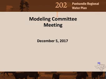 1  Modeling Committee  Meeting  December 5, 2017  202  202  Panhandle Regional  Water Plan  1