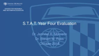 S.T.A.T. Year Four Evaluation  Dr. Jennifer R. Morrison  Dr. Steven M. Ross  October 2018  1