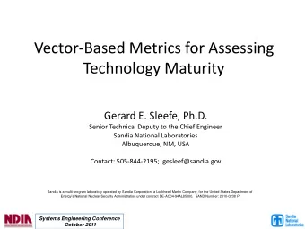 Vector-Based Metrics for Assessing  Technology Maturity  Gerard E. Sleefe, Ph.D.  Senior Technical