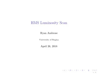 HMS Luminosity Scan  Ryan Ambrose  University of Regina  April 26, 2018  1 / 8  Procedure  Using