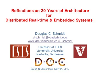 Reflections on 20 Years of Architecture  for  Distributed Real-time &amp; Embedded Systems  Douglas