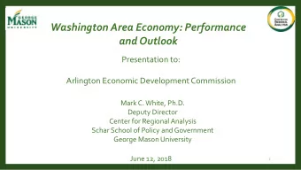 Washington Area Economy: Performance  and Outlook  Presentation to:  Arlington Economic Development