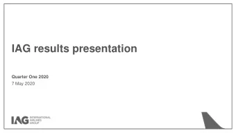 IAG results presentation  Quarter One 2020  7 May 2020  Highlights  Willie Walsh, Chief Executive