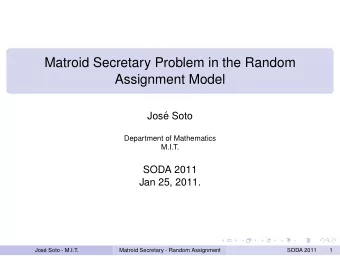Matroid Secretary Problem in the Random  Assignment Model  Jos  e Soto  Department of Mathematics