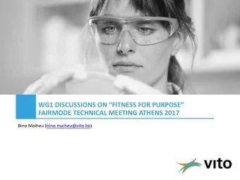 WG1 DISCUSSIONS ON FITNESS FOR PURPOSE  FAIRMODE TECHNICAL MEETING ATHENS 2017  Bino Maiheu