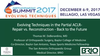 Evolvi  ving T  Techni  hniqu  ques  es i  in t  the P  e Partial A  ACLR-  Repair v  vs. Reconstr