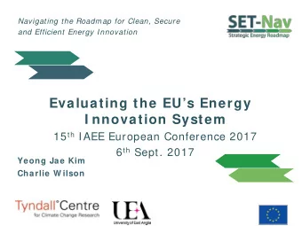 Evaluating the EUs Energy  I nnovation System 15 th IAEE European Conference 2017 6 th Sept.