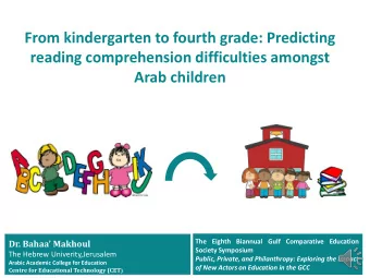 reading comprehension difficulties amongst  Arab children Dr. Bahaa  Makhoul  The Eighth