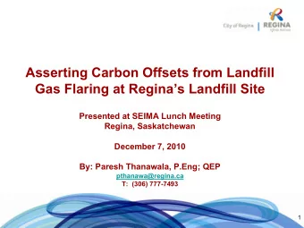 Asserting Carbon Offsets from Landfill  Gas Flaring at Reginas Landfill Site  Presented at SEIMA