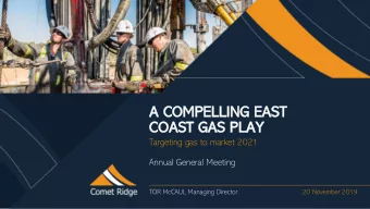 A  A COMPELLI  ELLING  G EAS  AST  COAST  AST GAS  GAS PLAY  AY  Targeting gas to market 2021