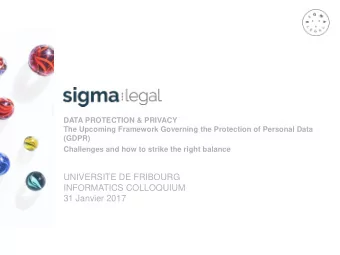 UNIVERSITE DE FRIBOURG  INFORMATICS COLLOQUIUM  31 Janvier 2017  Overview  1. Introduction  2. GDPR