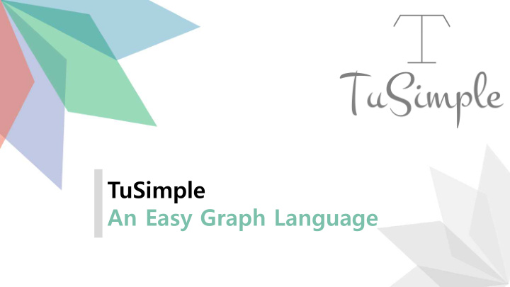 tusimple an easy graph language the team