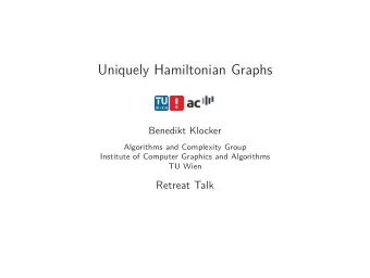 Uniquely Hamiltonian Graphs  Benedikt Klocker  Algorithms and Complexity Group  Institute of