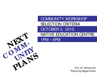 NEXT  NATIVE EDUCATION CENTRE  1PM   4PM  C O MM-  Y  UNIT  ANS  PL  City of Vancouver  Planning