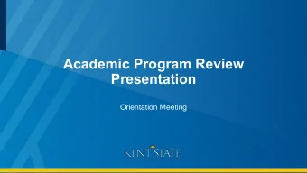 Academic Program Review  Presentation  Orientation Meeting  1  Academic Program Review Purpose  The