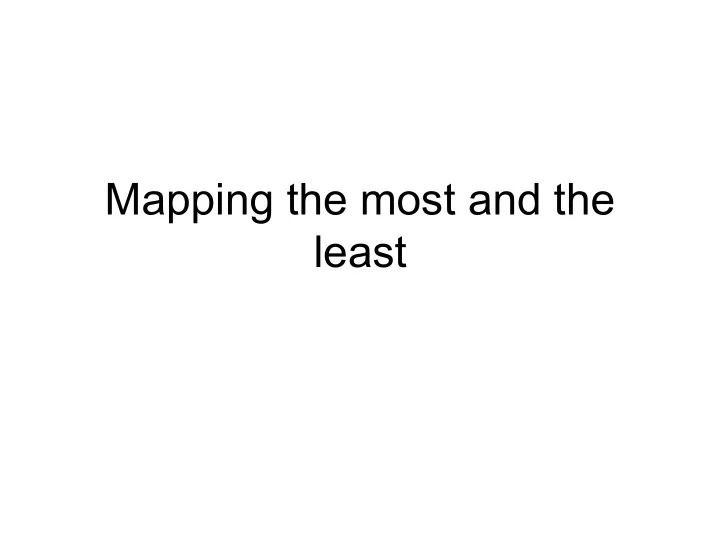 mapping the most and the least why do you make a map