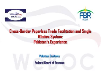 Cross-Border Paperless Trade Facilitation and Single  Window System: Pakistans Experience