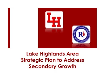 Lake Highlands Area  Strategic Plan to Address Secondary Growth  Purpose  To Address Priority Goal