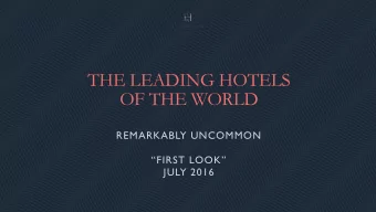 THE LEADING HOTELS  OF THE WORLD  REMARKABLY UNCOMMON FIRST LOOK  JULY 2016 Il Sereno ,