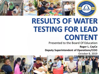 TESTING FOR LEAD  CONTENT  Presented to the Board Of Education  Roger L. CayCe  Deputy