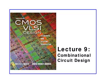 Lecture 9:  Combinational  Circuit Design  Outline  Bubble Pushing  Compound Gates