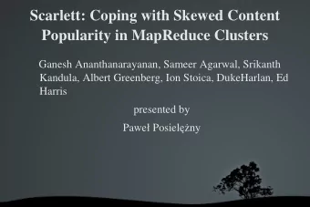 Scarlett: Coping with Skewed Content  Popularity in MapReduce Clusters  Ganesh Ananthanarayanan,