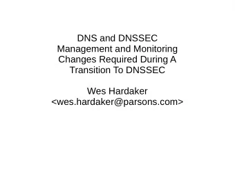 DNS and DNSSEC  Management and Monitoring  Changes Required During A  Transition To DNSSEC  Wes