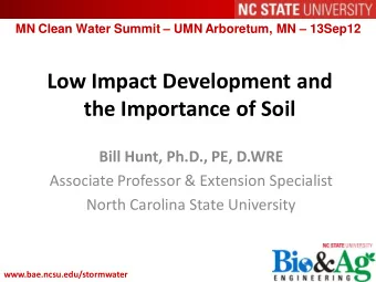 the Importance of Soil  Bill Hunt, Ph.D., PE, D.WRE  Associate Professor &amp; Extension Specialist