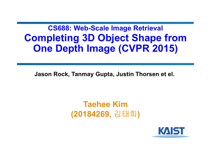 completing 3d object shape from one depth image cvpr 2015