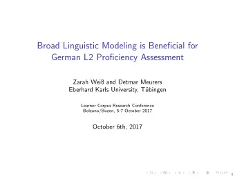 Broad Linguistic Modeling is Beneficial for  German L2 Proficiency Assessment  Zarah Wei and