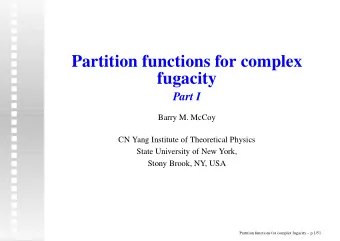 Partition functions for complex  fugacity  Part I  Barry M. McCoy  CN Yang Institute of Theoretical