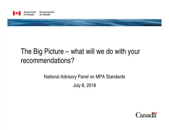 The Big Picture  what will we do with your  recommendations?  National Advisory Panel on MPA