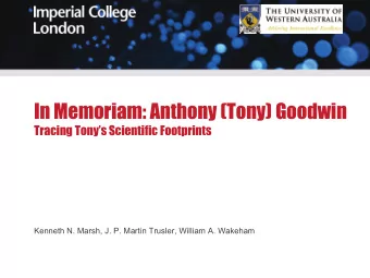 In Memoriam: Anthony (Tony) Goodwin  Tracing Tonys Scientific Footprints  Kenneth N. Marsh, J.