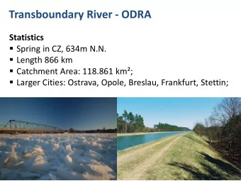 1  Transboundary River - ODRA  Geography  From Ostrava (Moravian Mountains/CZ, 130km) via