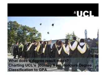 What does a degree result mean?  Charting UCLs  journey from Honours Degree  Classification to