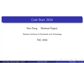 Cold Start 2016  Hoa Dang  Shahzad Rajput  National Institute of Standards and Technology  TAC 2016