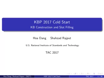 KBP 2017 Cold Start  KB Construction and Slot Filling  Hoa Dang  Shahzad Rajput  U.S. National
