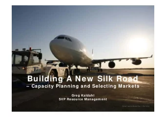 Building A New  Silk Road   Capacity Planning and Selecting Markets  Greg Kaldahl  SVP Resource