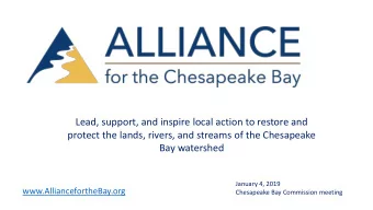 Bay watershed  January 4, 2019  www.AlliancefortheBay.org  Chesapeake Bay Commission meeting