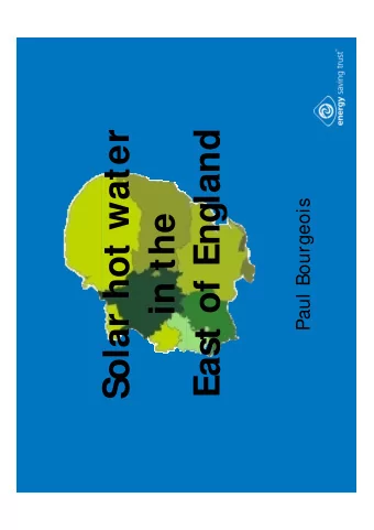 East of England  Solar hot water  Paul Bourgeois  in the  h  S l  Energy S  Energy S  aving Trust