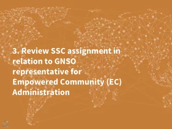 3. Review SSC assignment in  relation to GNSO  representative for  Empowered Community (EC)