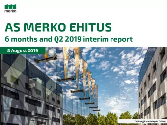 AS MERKO EHITUS  6 months and Q2 2019 interim report  8 August 2019  Tallink office building in