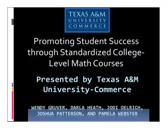 Promoting Student Success through Standardized College  Level Math Courses Presented by Texas