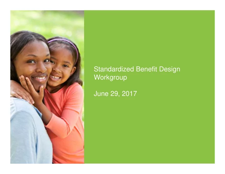 standardized benefit design workgroup june 29 2017