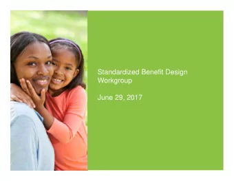 Standardized Benefit Design  Workgroup  June 29, 2017  Welcome and Introductions  Standing Agenda