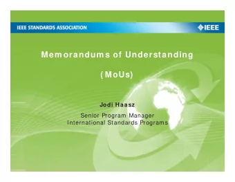 Mem orandum s of Understanding  ( MoUs)  Jodi Haasz  Senior Program Manager  International