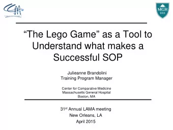 The Lego Game as a Tool to  Understand what makes a  Successful SOP  Julieanne Brandolini